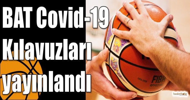 BAT Covid-19 Kılavuzları yayınlandı