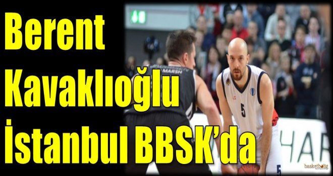Berent Kavaklıoğlu İstanbul Büyükşehir'de