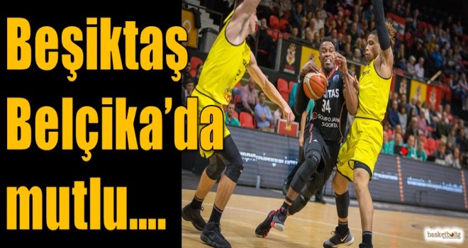 Beşiktaş  Belçika'da mutlu...