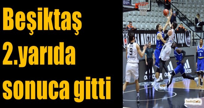 Beşiktaş 2.yarıda sonuca gitti