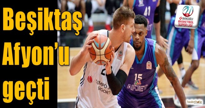 Beşiktaş, Afyon'u geçti