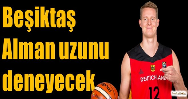 Beşiktaş Alman uzunu deneyecek