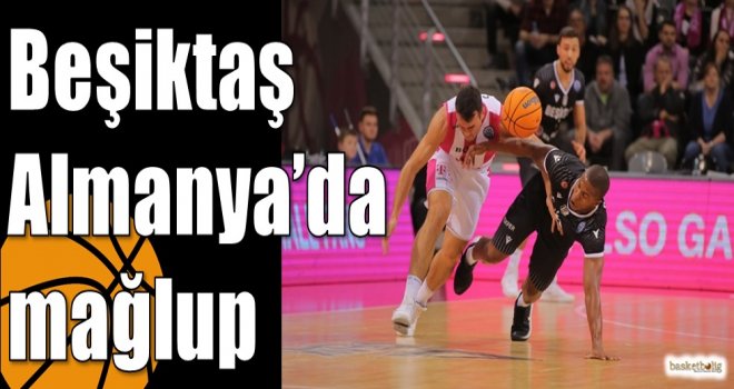 Beşiktaş Almanya?da mağlup