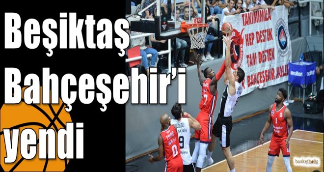 Beşiktaş, Bahçeşehir'i yendi