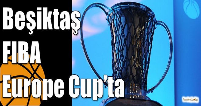 Beşiktaş FIBA Europe Cup?ta