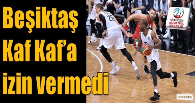 Beşiktaş, Kaf Kaf'a izin vermedi