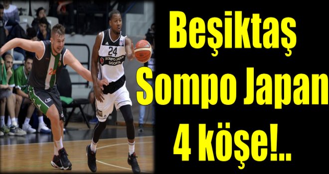 Beşiktaş Sompo Japan 4 köşe!..