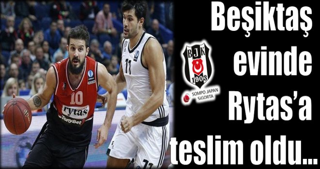Beşiktaş Sompo Japan, evinde Rytas'a teslim oldu