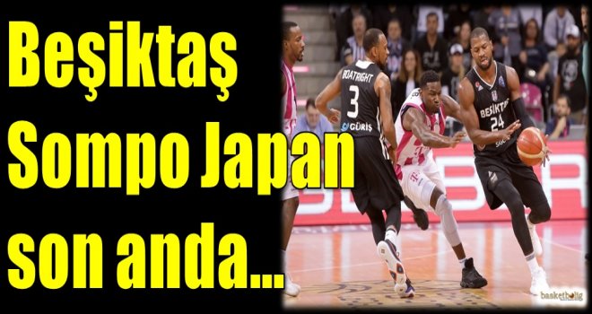 Beşiktaş Sompo Japan son anda...