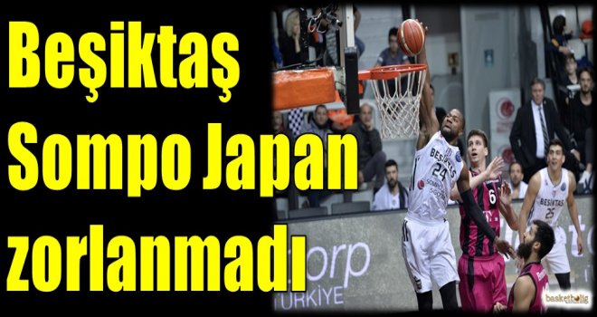 Beşiktaş Sompo Japan zorlanmadı