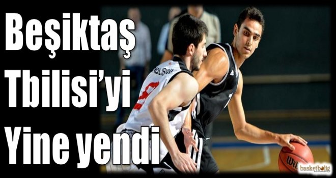 Beşiktaş, Tbilisi'yi yine yendi