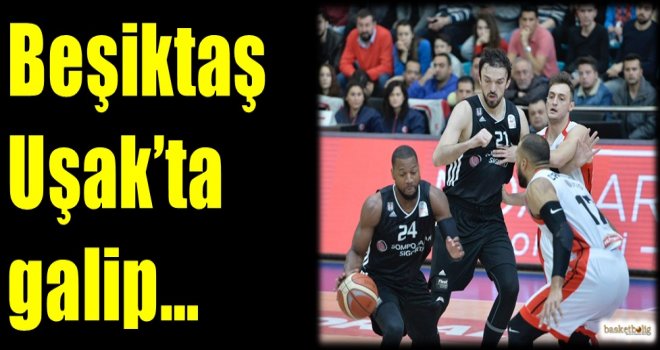 Beşiktaş, Uşak'ta galip...