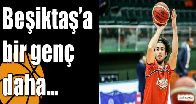 Beşiktaş?a bir genç daha?
