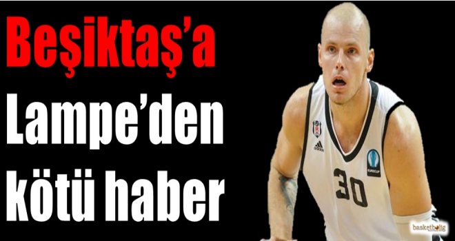 Beşiktaş'a Lampe'den kötü haber