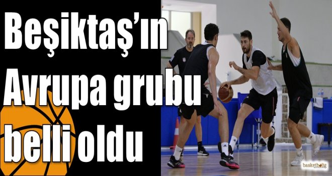 Beşiktaş?ın Avrupa grubu belli oldu