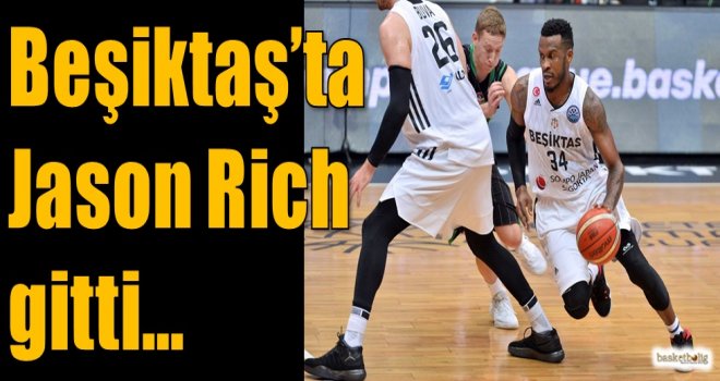 Beşiktaş'ta Jason Rich gitti...