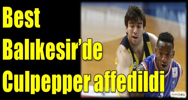 Best Balıkesir'de Culpepper affedildi...