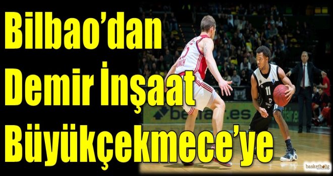 Bilbao'dan Demir İnşaat Büyükçekmece'ye