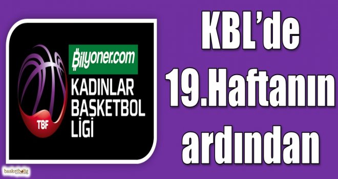 Bilyoner.com Kadınlar Basketbol Ligi 19.hafta sonuçlar ve puan durumu