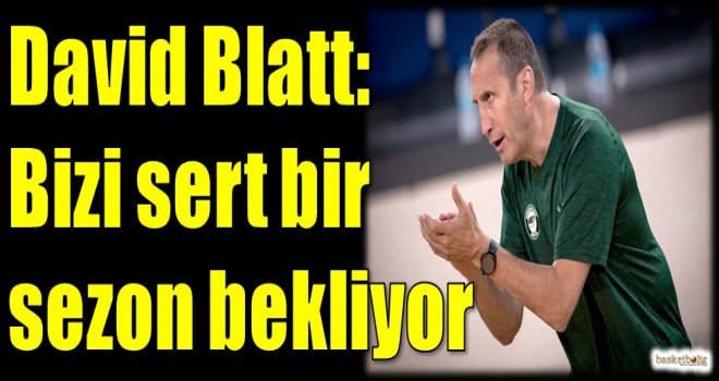 Blatt: Bizi sert bir sezon bekliyor