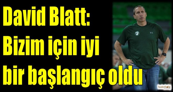 Blatt: Bizim için iyi bir başlangıç oldu