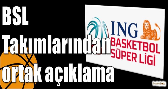 BSL Takımlarından ortak açıklama