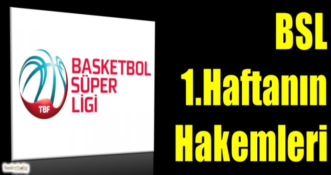 BSL'de 1.hafta görev yapacak hakemler açıklandı