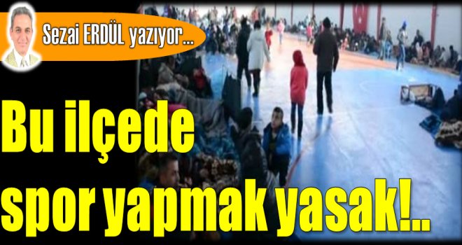 Bu ilçede spor yapmak yasak!..