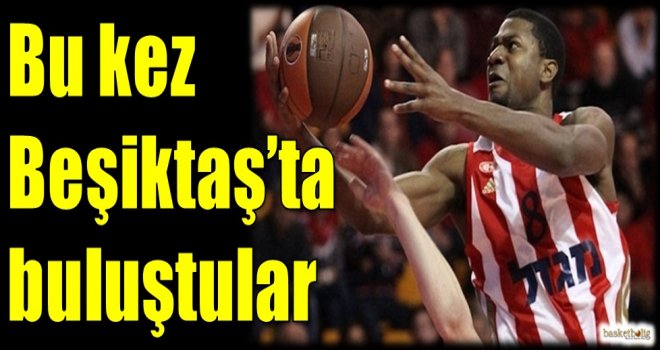 Bu kez Beşiktaş'ta buluştular...