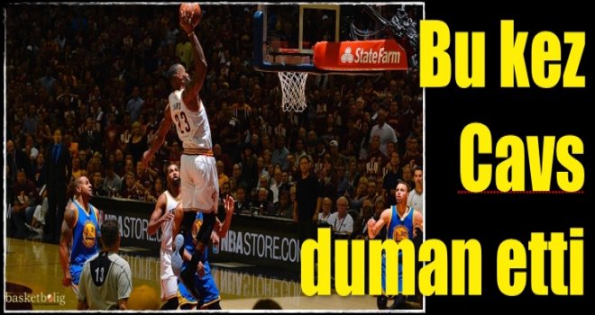 Bu kez Cavs, Warriors'u duman etti