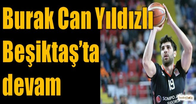 Burak Can Yıldızlı Beşiktaş'ta devam