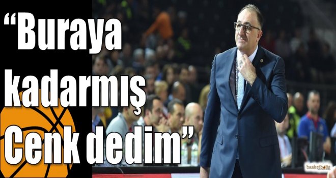 ''Buraya kadarmış Cenk dedim''