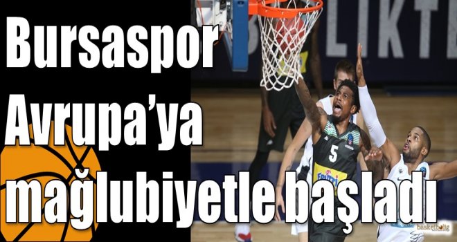 Bursaspor Avrupa?ya mağlubiyetle başladı