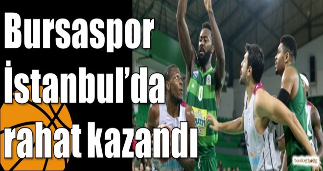 Bursaspor İstanbul?da rahat kazandı