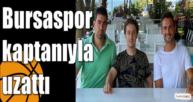 Bursaspor kaptanıyla uzattı