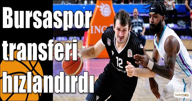 Bursaspor transferi hızlandırdı