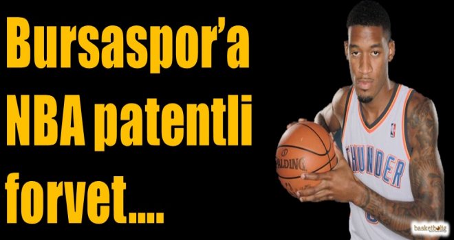 Bursaspor'a NBA patentli forvet