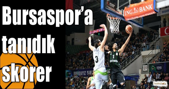 Bursaspor?a tanıdık skorer