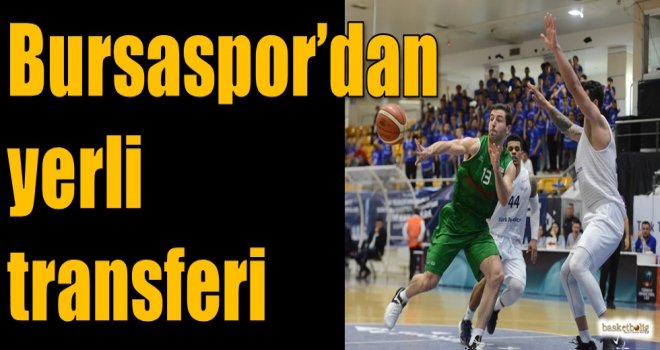 Bursaspor'dan yerli transferi
