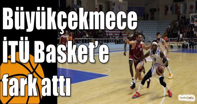 Büyükçekmece, İTÜ Basket?e fark attı