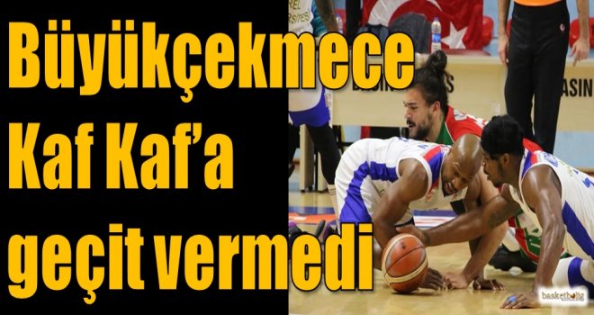 Büyükçekmece, Kaf Kaf'a geçit vermedi