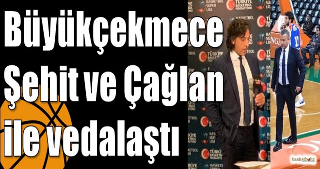 Büyükçekmece Şehit ve Çağlan ile vedalaştı