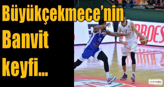 Büyükçekmece'nin Banvit keyfi...