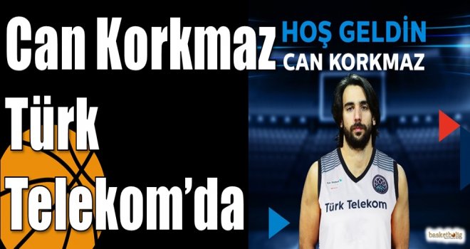 Can Korkmaz Türk Telekom?da