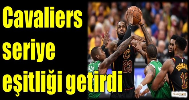 Cavaliers seriye eşitliği getirdi