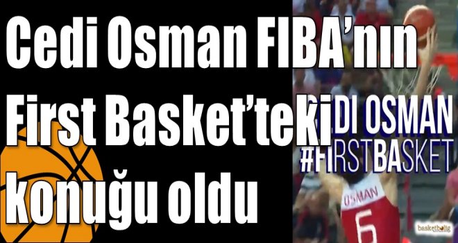 Cedi Osman FIBA?nın First Basket'teki konuğu oldu