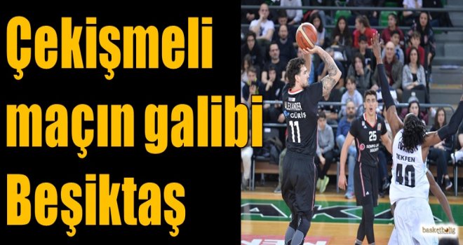 Çekişmeli maçın galibi Beşiktaş