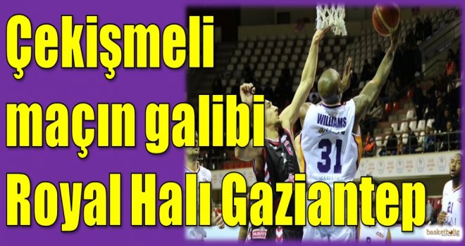 Çekişmeli maçın galibi Royal Halı Gaziantep