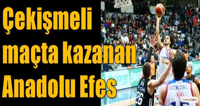 Çekişmeli maçta kazanan Anadolu Efes