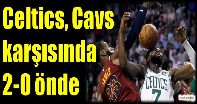 Celtics, Cavs karşısında 2-0 önde